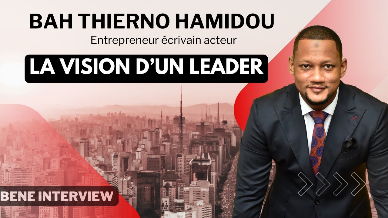 THIERNO HAMIDOU BAH LA VISION D'UN LEADER