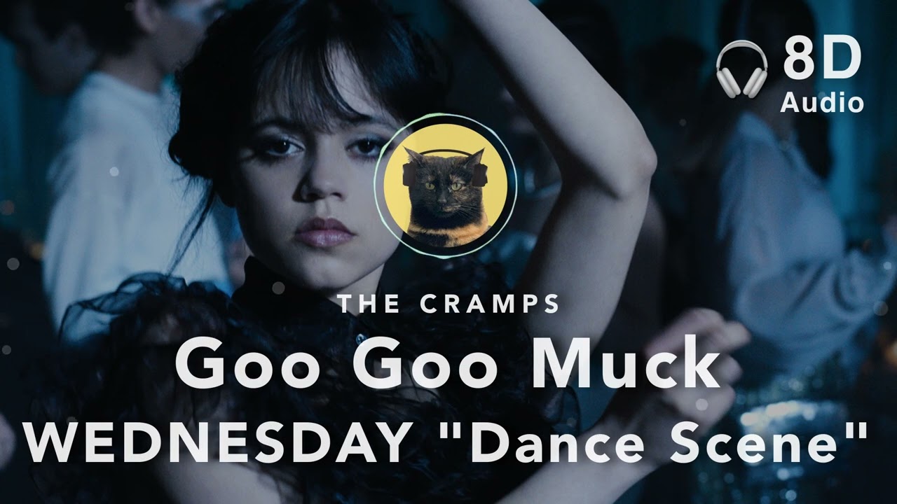 [8D Audio] The Cramps – Goo Goo Muck (Wednesday dance scene)