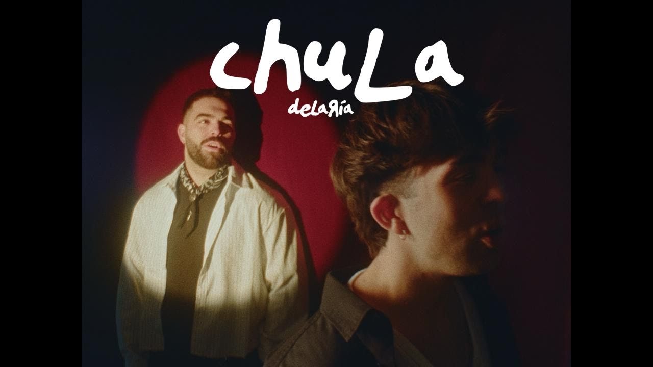 delaR&iacute;a - CHULA (Videoclip Oficial)
