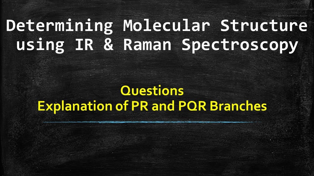 Determining Structure using Raman and IR Spectroscopy (PQR Branches)