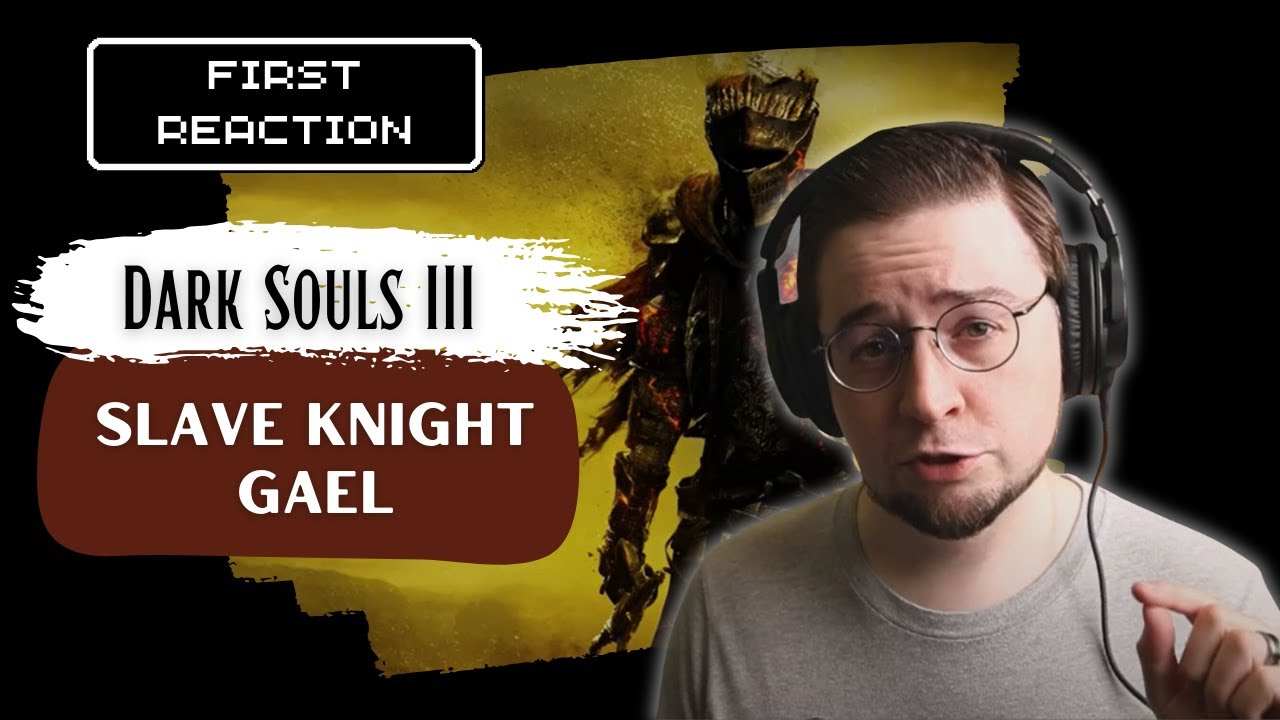 Первая реакция! Dark Souls 3 — Рыцарь-раб Гаэль
