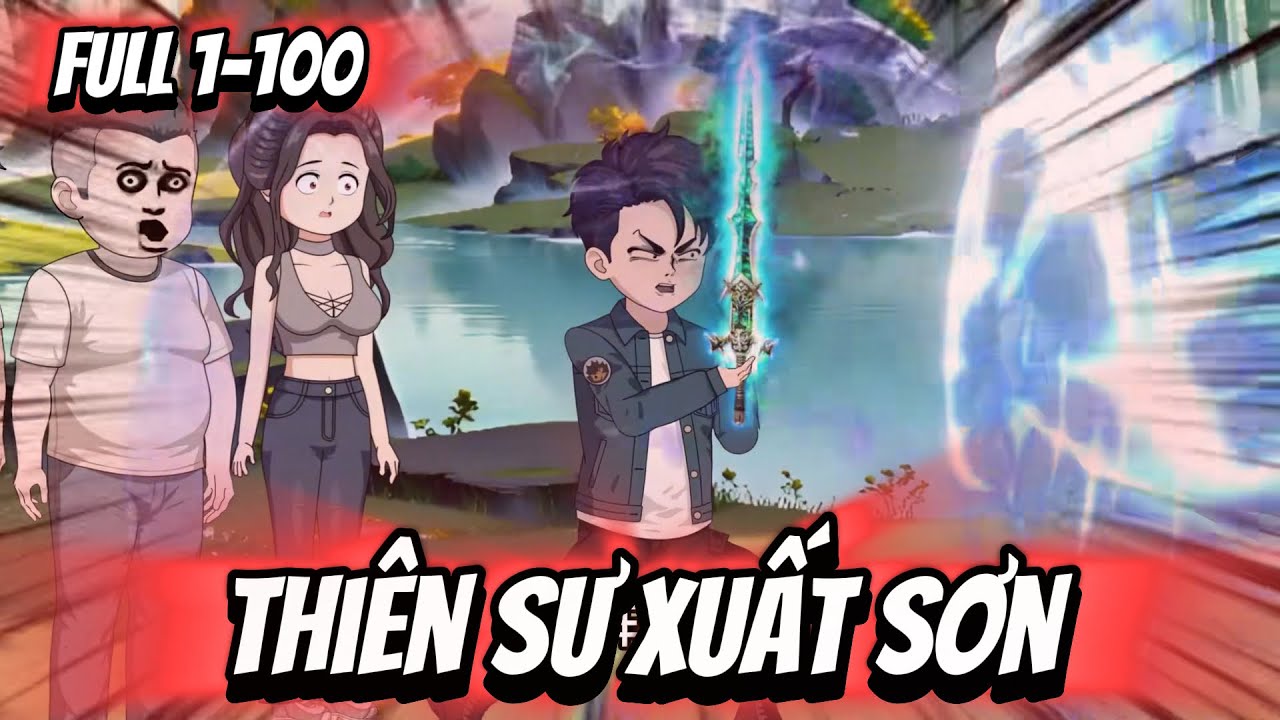 FULL ( Tập 1-100 ) | Si&ecirc;u Cấp Thi&ecirc;n Sư Xuất Sơn | Thi Vietsub
