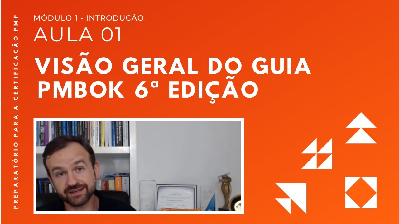 Visão Geral do Guia PMBOK 6a. Edição | Capítulo 1 - Aula 01