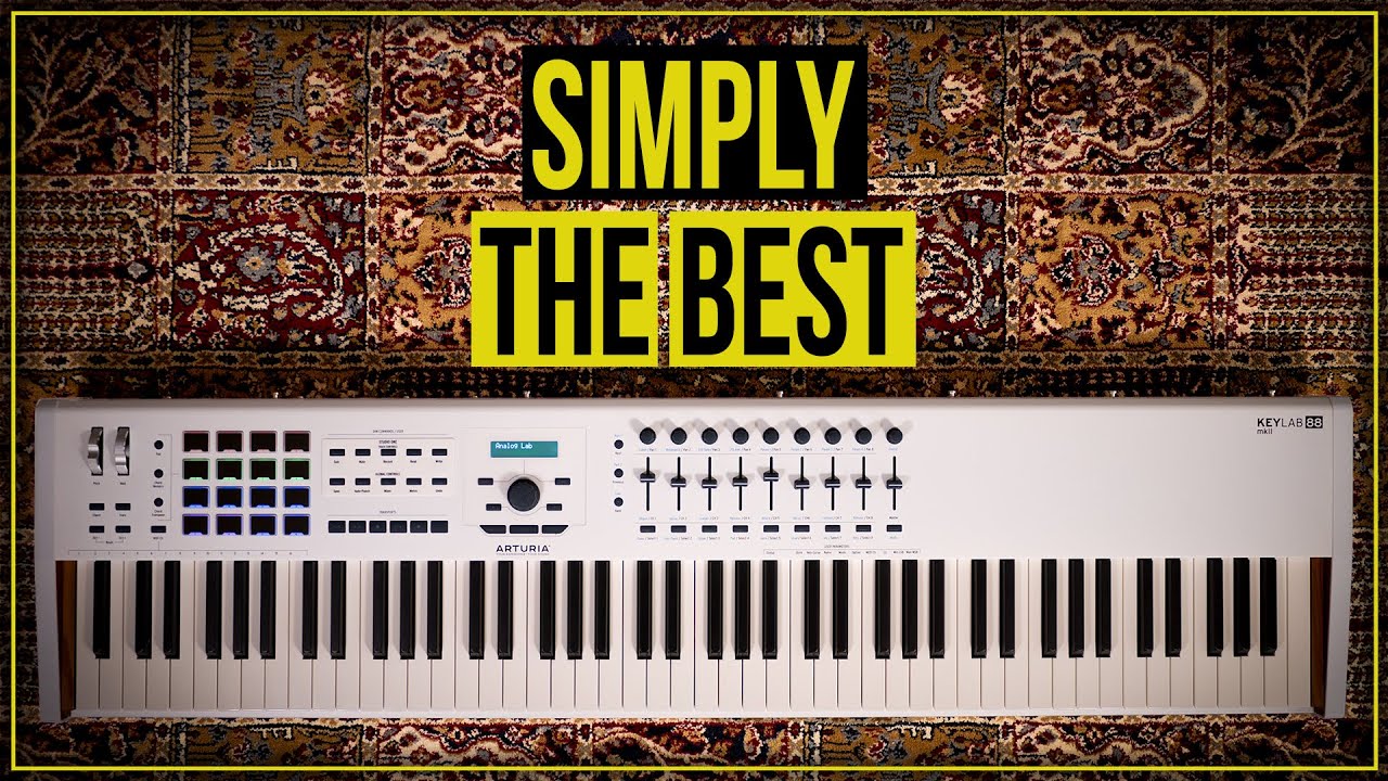 Arturia KeyLab 88 MKII - Yes, it's the best!