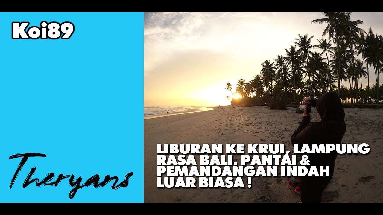 Liburan Ke Krui, Lampung Rasa Bali. Pantai & Pemandangan Indah Luar Biasa