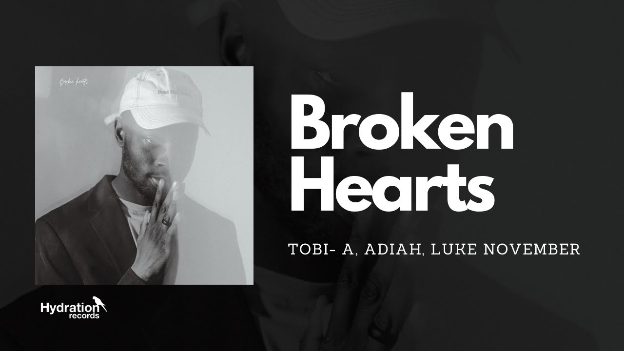 Tobi  A, Adiah - Broken Hearts