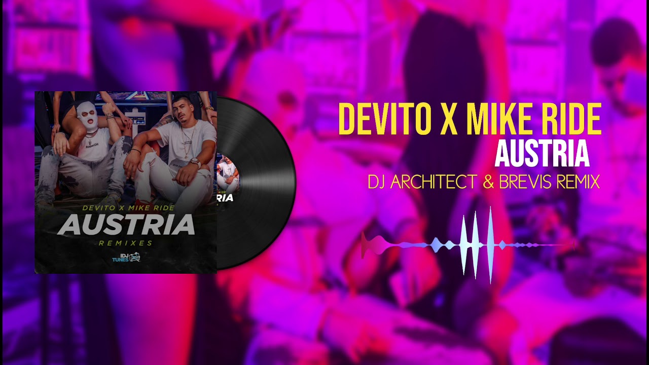 DEVITO x MIKE RIDE - AUSTRIA (Dj Architect & Brevis Remix)