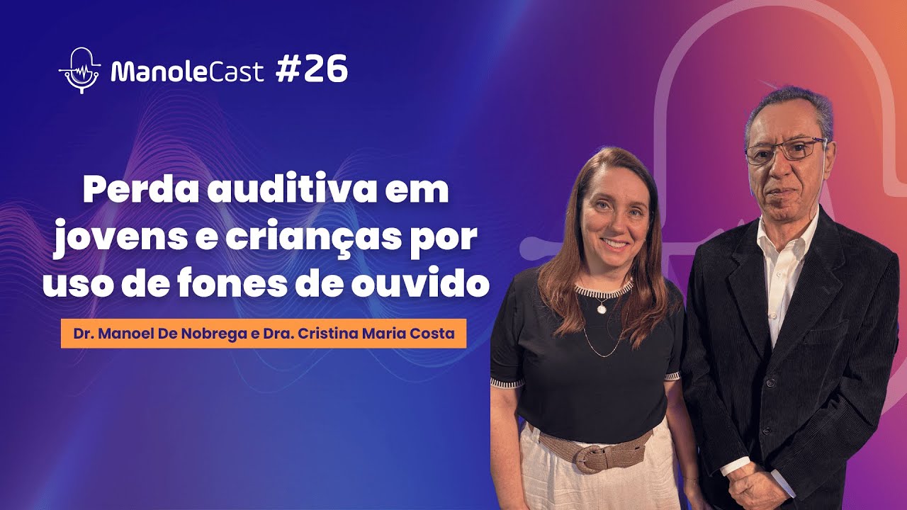 Perda auditiva em jovens e crianças por uso de fones de ouvido - ManoleCast #26