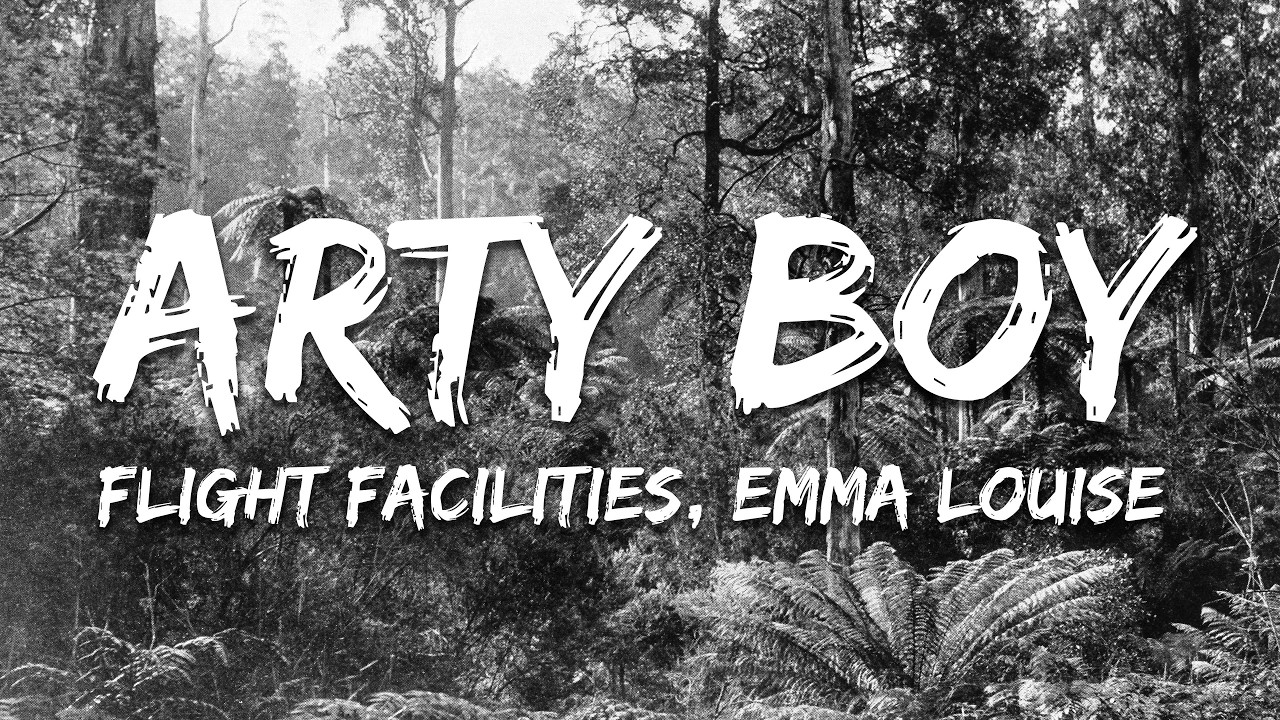 Flight Facilities, Emma Louise - Arty Boy (Lyrics)