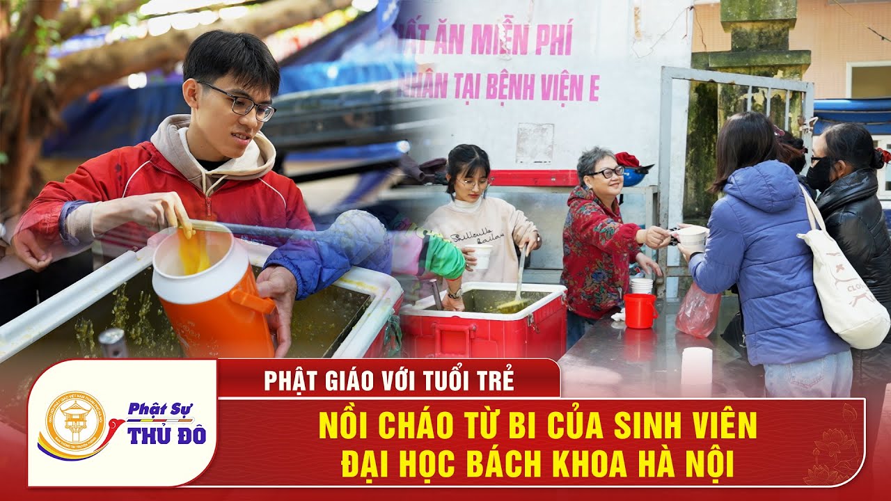 Phật Giáo Với Tuổi Trẻ: Nồi cháo từ bi của các sinh viên Đại học Bách khoa Hà Nội │ Phật Sự Thủ Đô