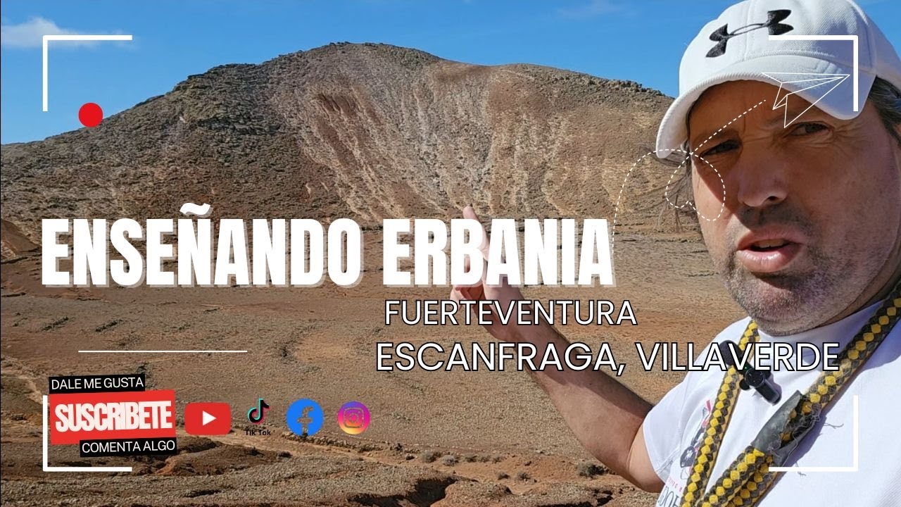 Enseñando Erbania, Fuerteventura. Escanfraga, Villaverde