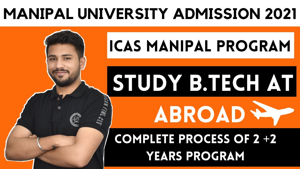 ICAS Manipal Program | Study B.Tech at Abroad | Complete Process of 2 +2 years program