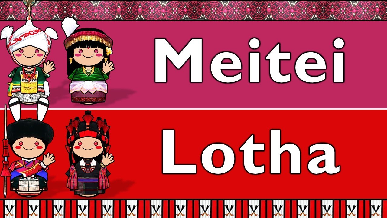 TIBETO-BURMAN: MEITEI/MANIPURI & LOTHA NAGA