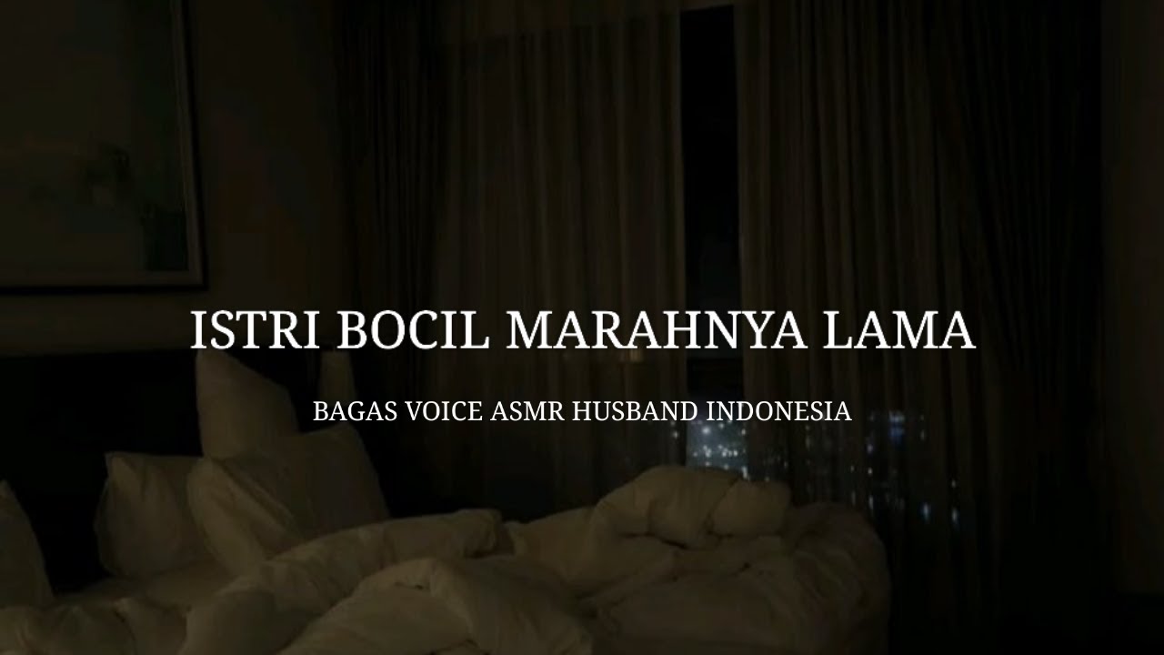 Istri Bocil Kalo Marah Lama - ASMR Husband Indonesia
