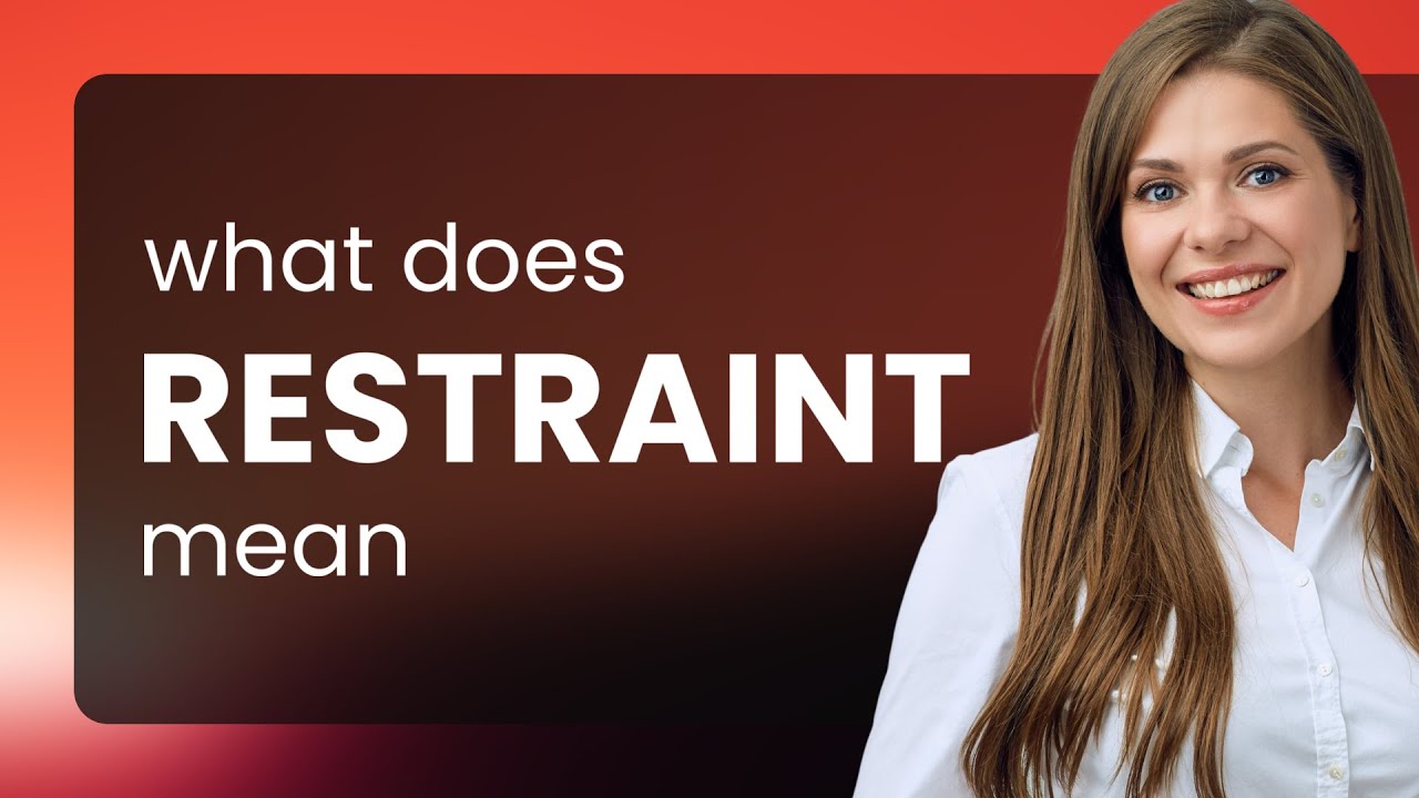 Restraint &bull; definition of RESTRAINT