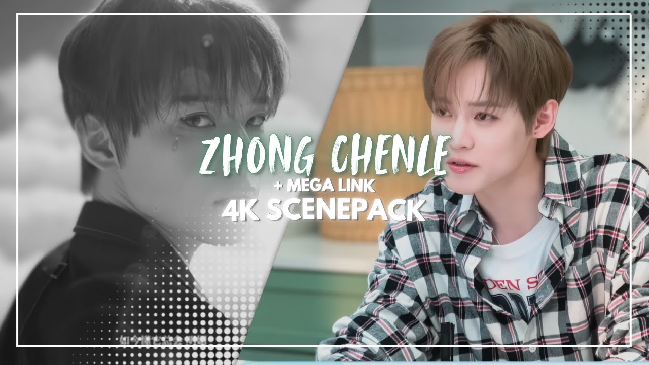 4K ZHONG CHENLE EDITING CLIPS + MEGA LINK