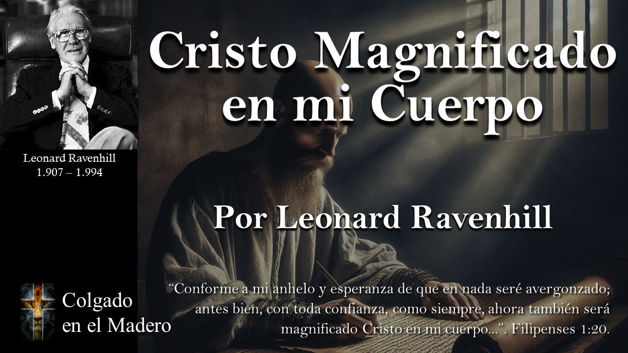 Cristo Magnificado en mi Cuerpo por Leonard Ravenhill