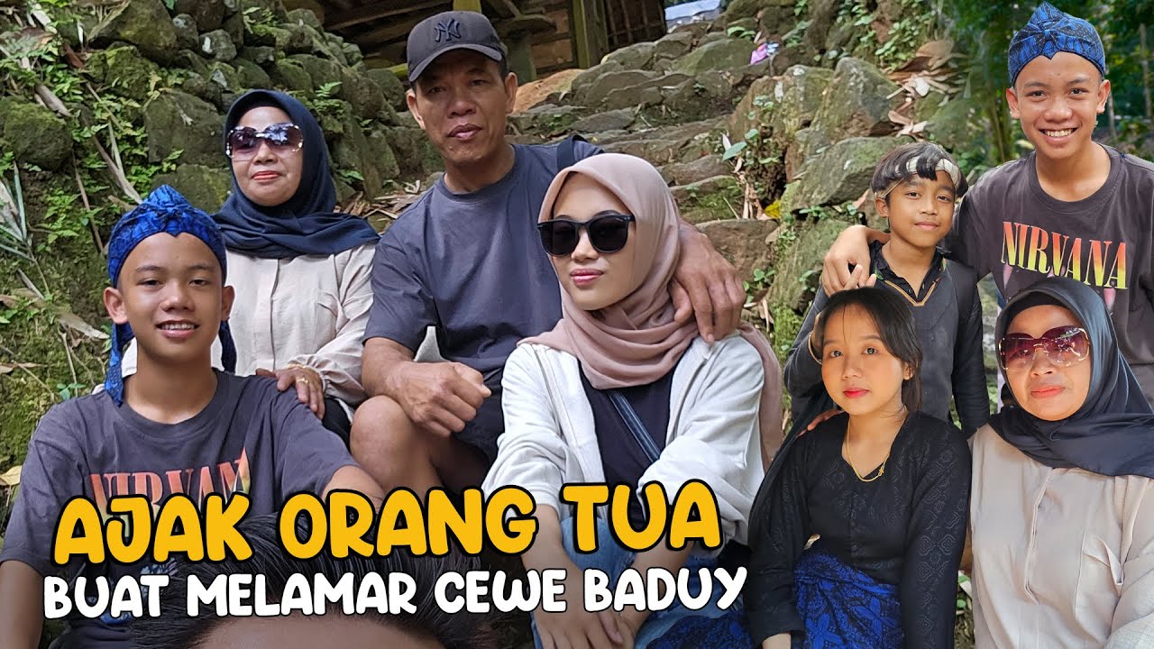 AJAK ORANG TUA KE BADUY BUAT MELAMAR CUNA CEWEK CANTIK BADUY