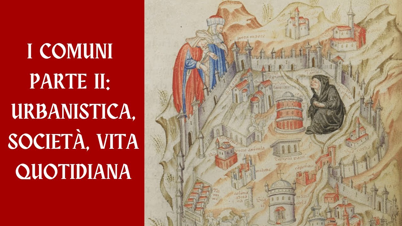 I Comuni medievali. Parte II: Società, urbanistica e vita quotidiana - di Dario Angelibusi