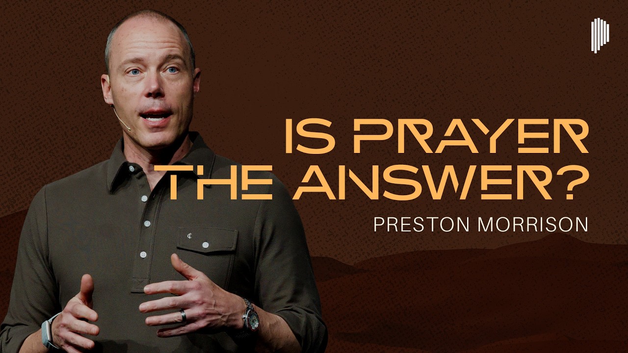What Happens When You’re Serious About Prayer | Preston Morrison