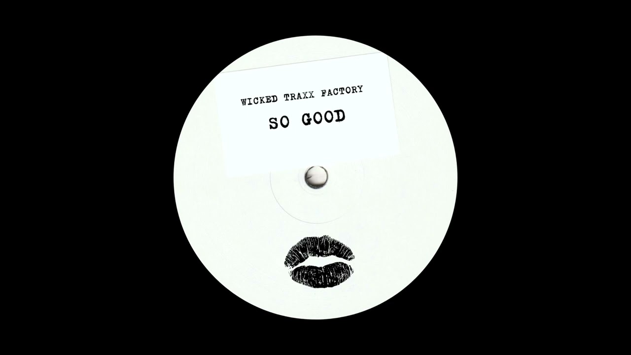 Wicked Traxx Factory - So Good