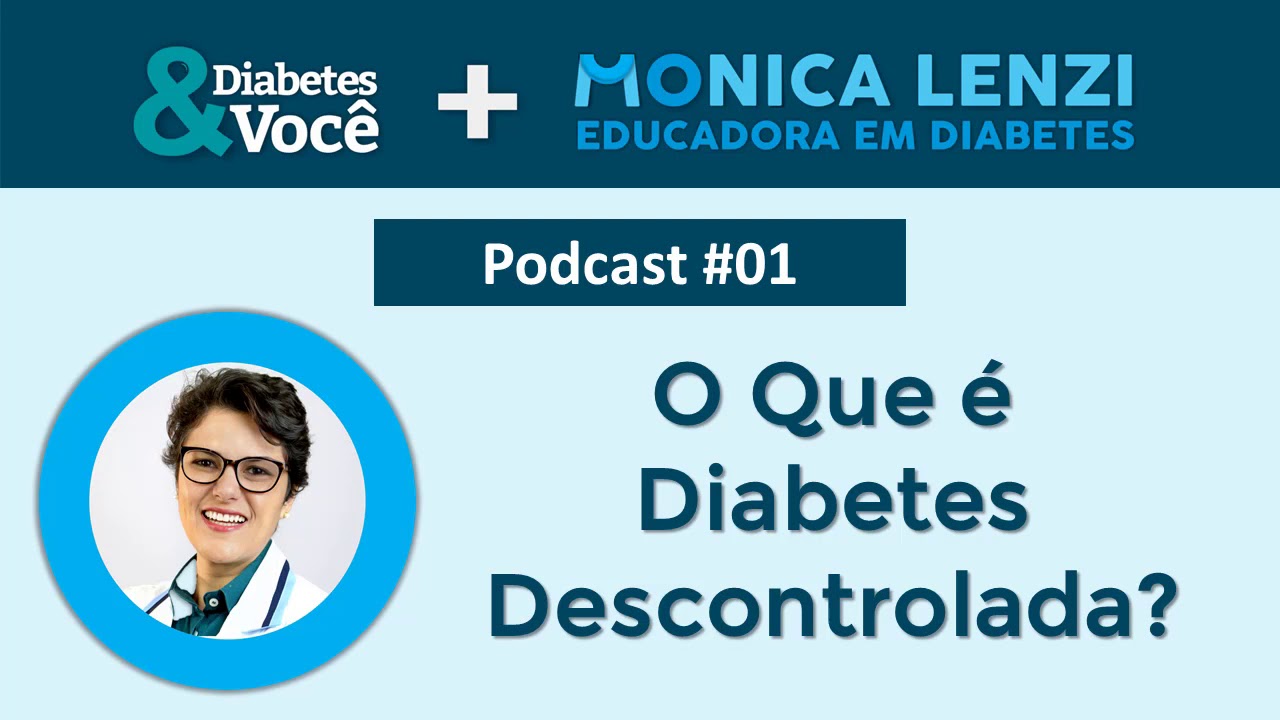 PODCAST#01 - O que é Diabetes descompensada? | Diabetes & Você + Monica Lenzi