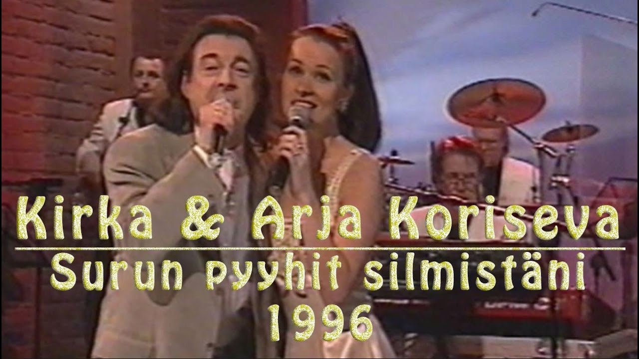 KIRKA & ARJA KORISEVA // SURUN PYYHIT SILMISTÄNI // 1996