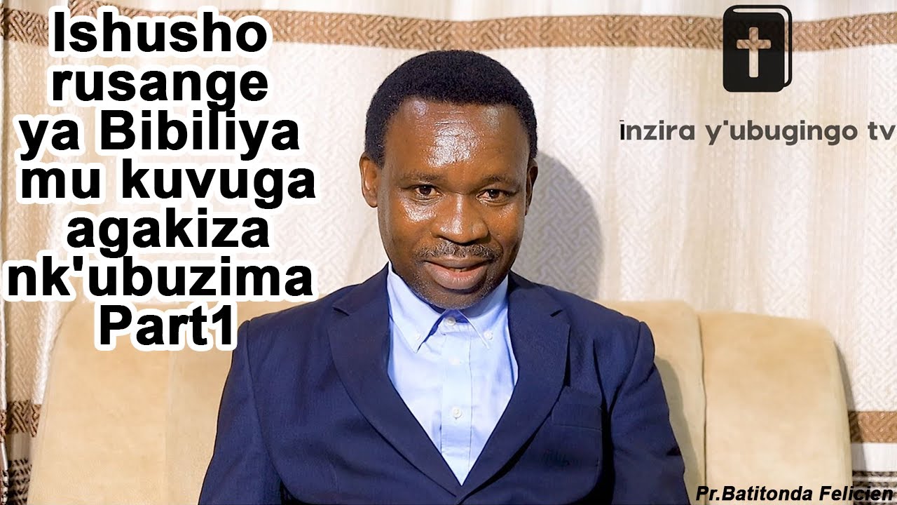 Ishusho rusange ya Bibiliya mu kuvuga agakiza nk'ubuzima Part1 || Pr.Batitonda Felicien