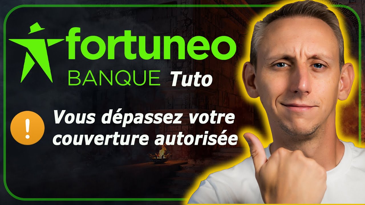Fortuneo  - Vous dépassez votre couverture autorisée ! Résoudre le problème en 1 min