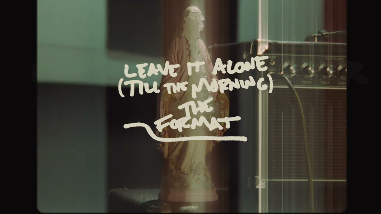 The Format - Leave It Alone (Till The Morning) [Official Audio]