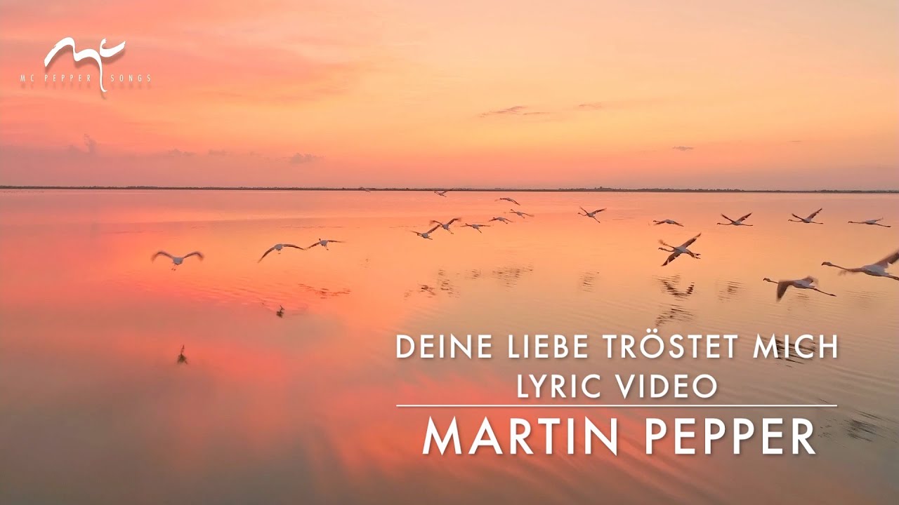 Martin Pepper | Deine Liebe tröstet mich | Lyric Video