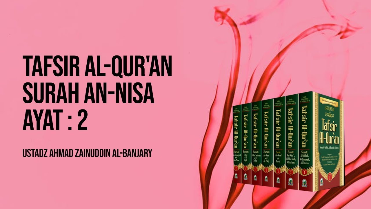 Tafsir Al-Qur'an Surah An-Nisa Ayat : 2 - Ustadz Ahmad Zainuddin Al-Banjary