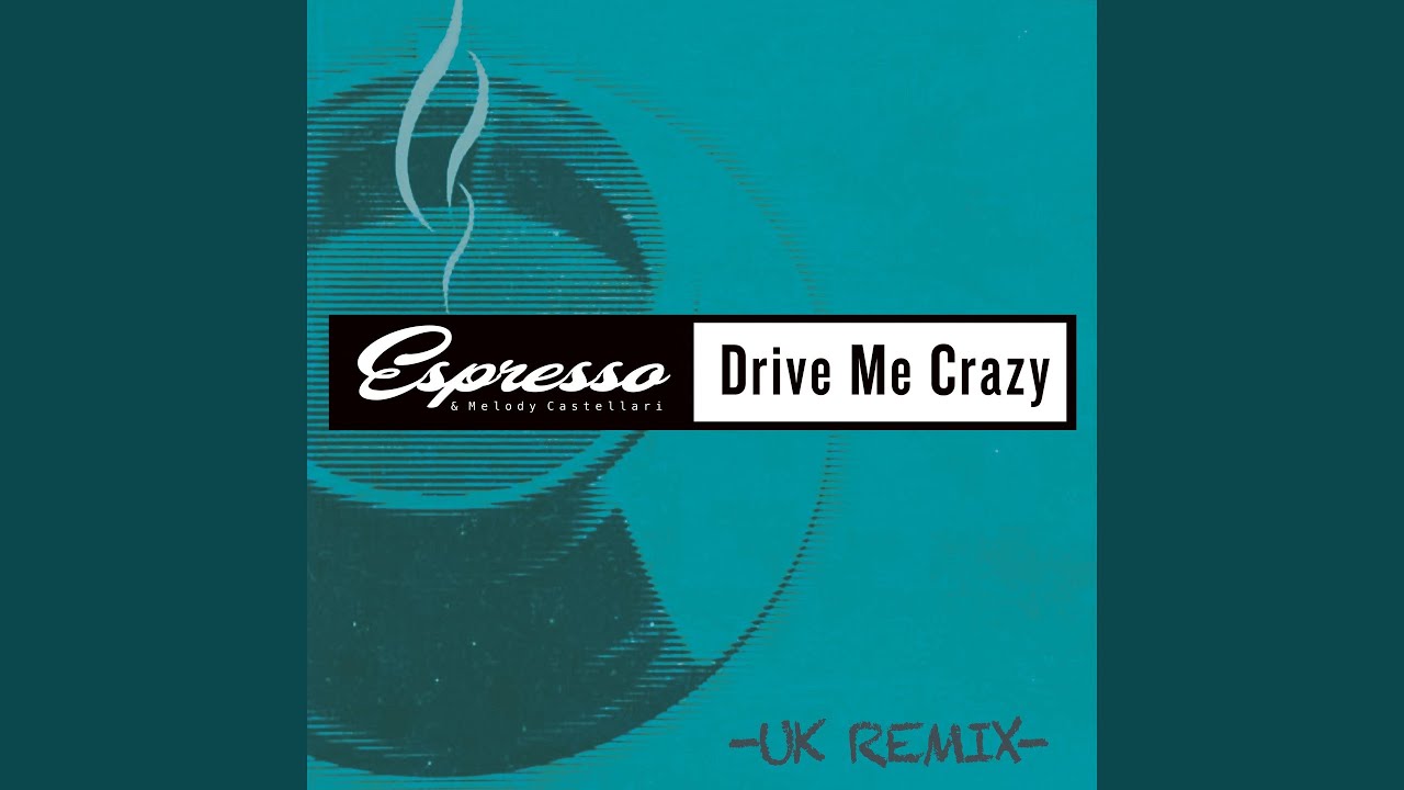 Drive Me Crazy (Uk Remix Extended)