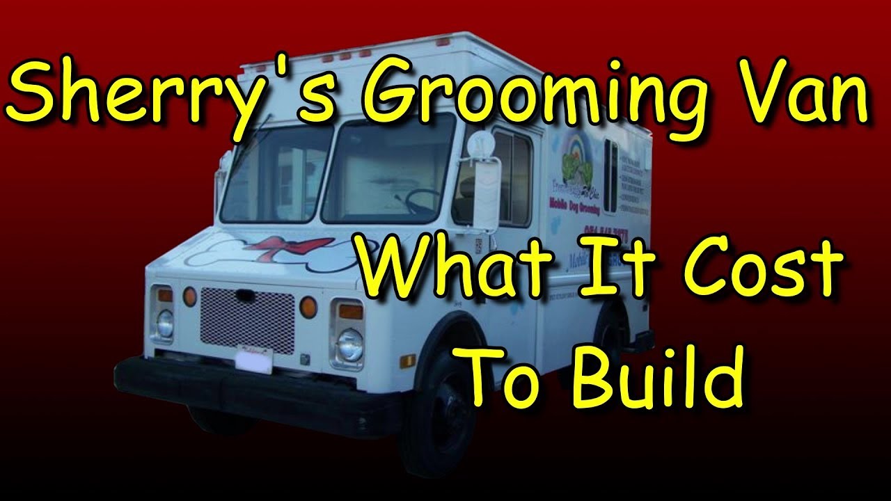 What it Cost to Build the Grooming Van