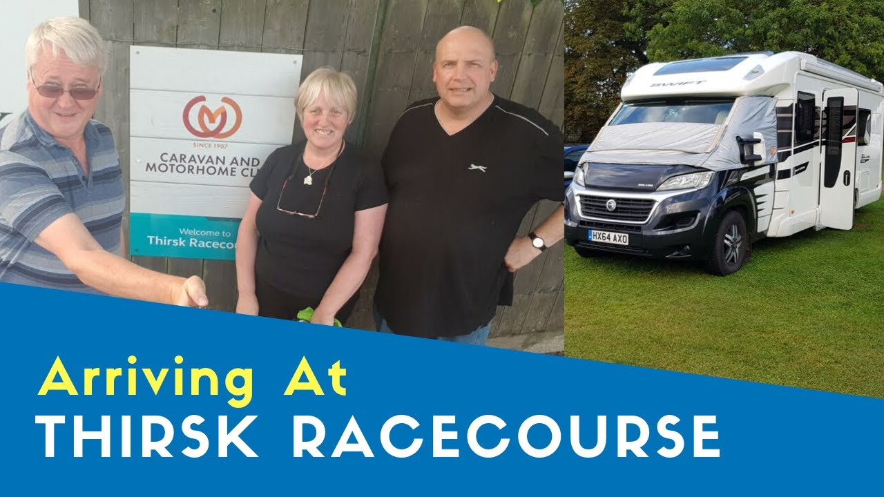 Arriving At Thirsk Racecourse Caravan and Motorhome Club Site | Yorkshire Tour 2019