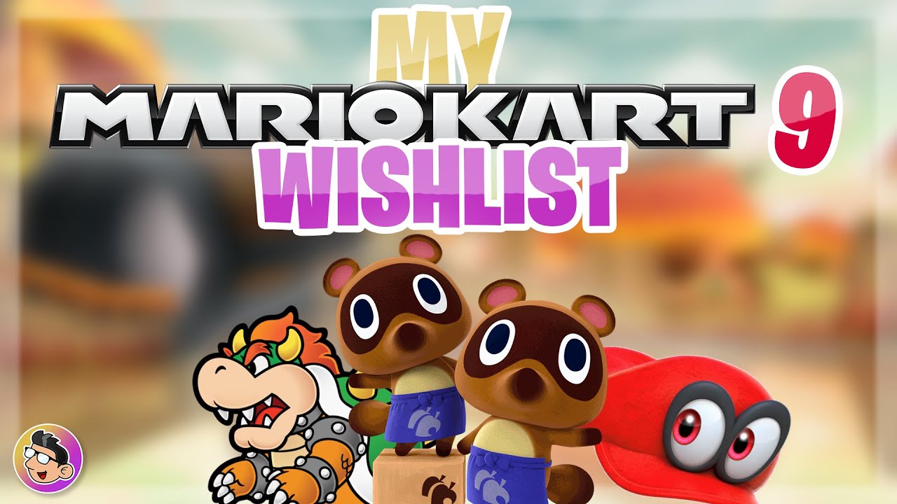 My Mario Kart 9 Wish List!
