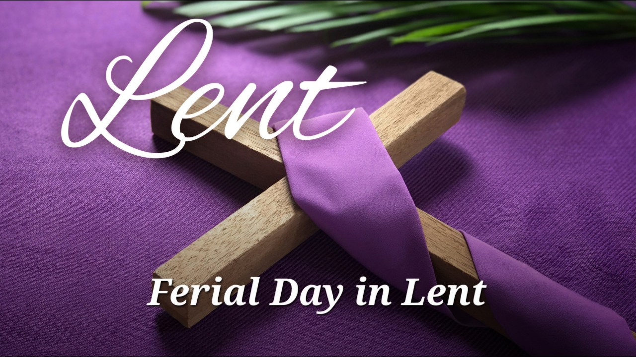 Mon. Mar. 2, 2026   -    Ferial Day of Lent