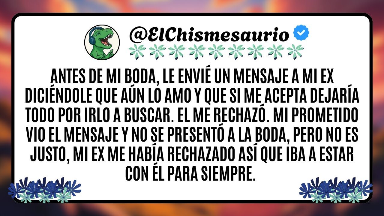 Antes de mi boda, le envié un mensaje a mi ex diciéndole que aún lo amo y que si me acepta dejaría