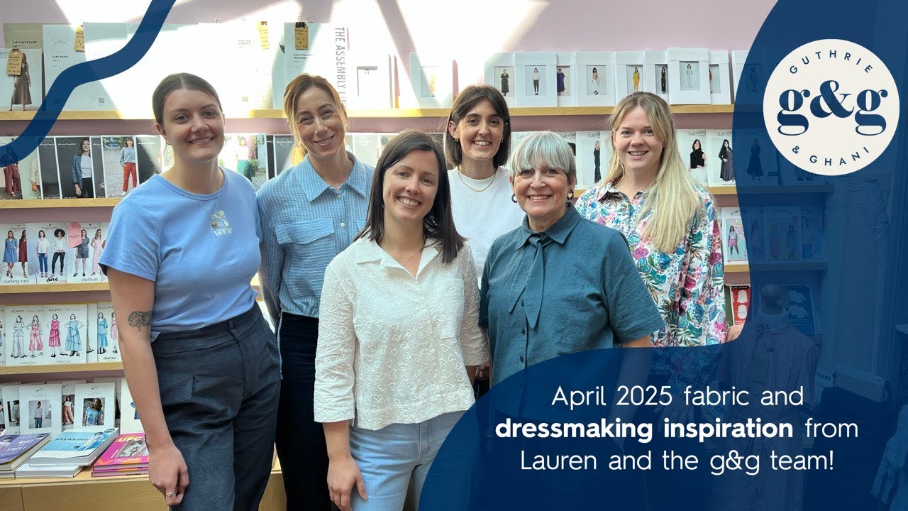 The latest fabric and dressmaking inspiration from Lauren and the g&g team