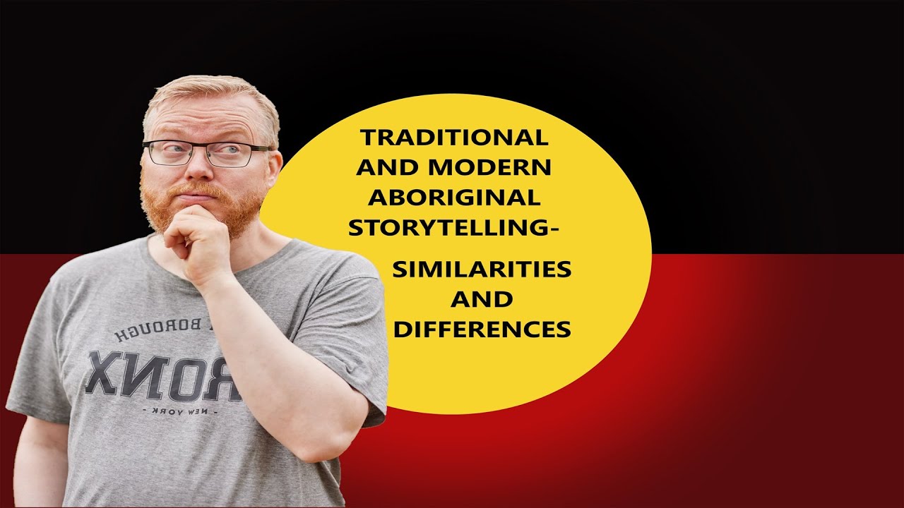 Modern Aboriginal Storytelling: Similarities and differences to traditional storytelling