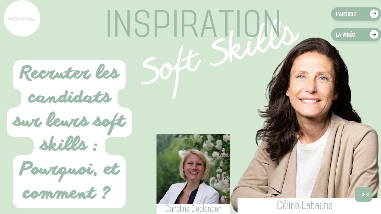 Recruter les candidats sur leurs soft skills : Pourquoi, et comment?
