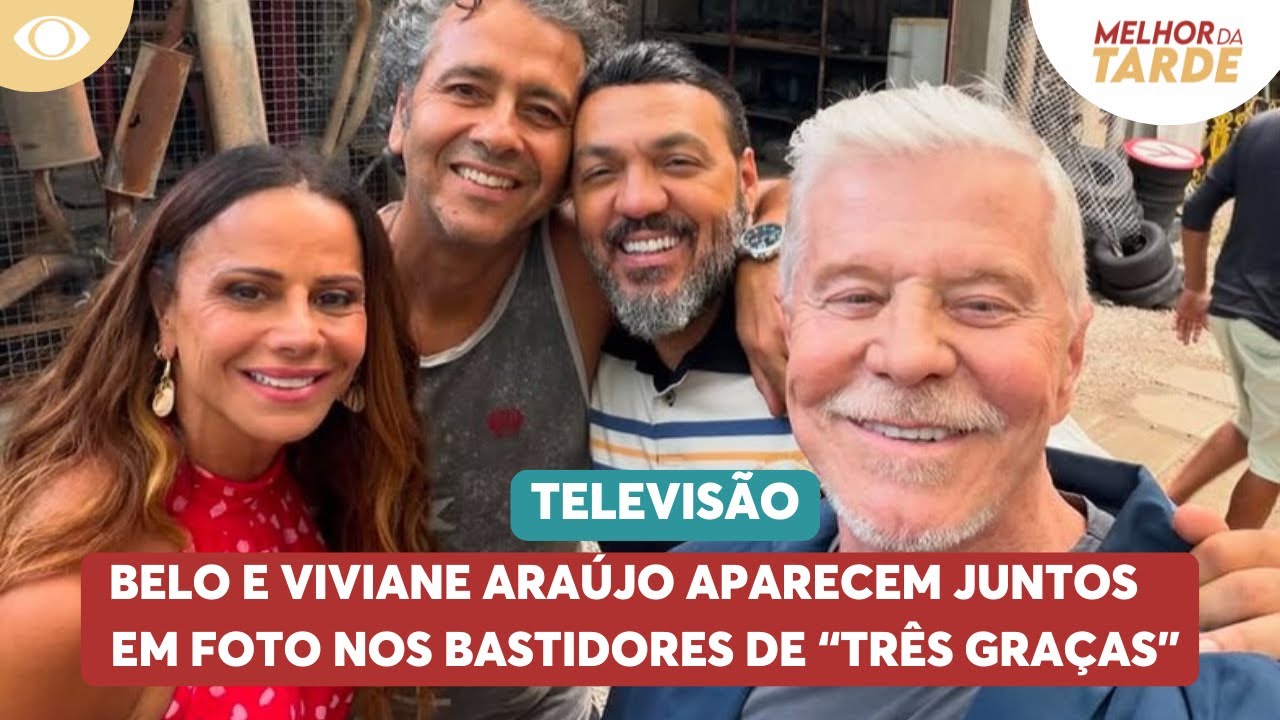 Belo e Viviane Araújo aparecem juntos em foto nos bastidores de “Três Graças” | Melhor da Tarde