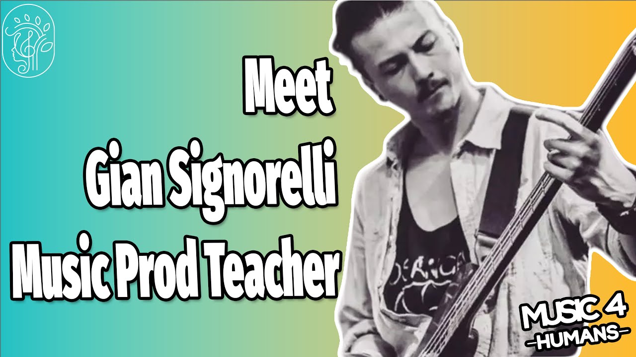 Meet Gian Signorelli - Music Production Instructor | Music 4 Humans |