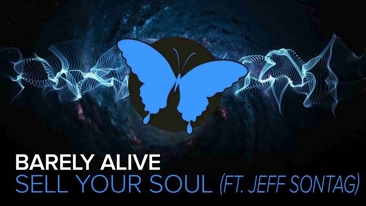 Barely Alive - Sell your Soul (Ft. Jeff Sontag) [Disciple Recordings]