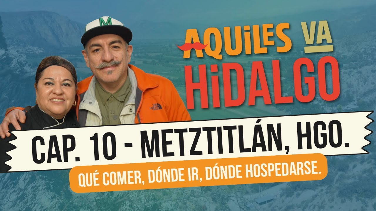 Metztitlán Pueblo Mágico - ¡Aquiles va Hidalgo!