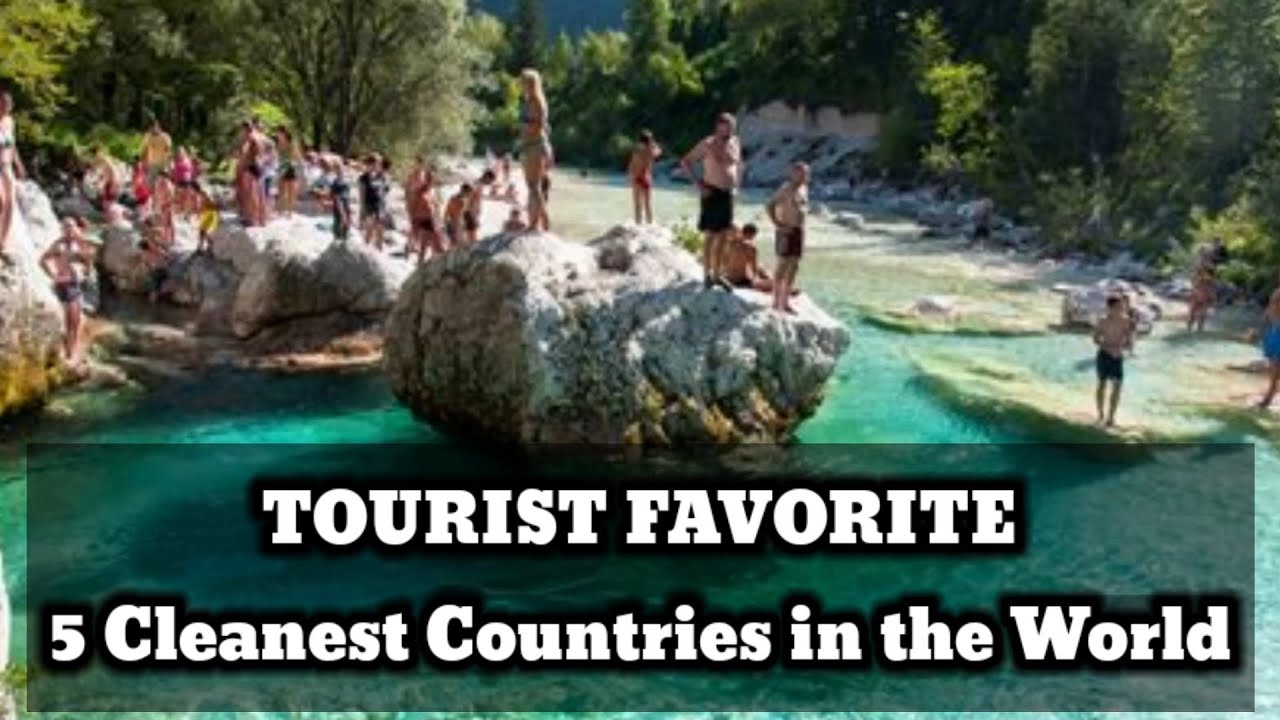 TOURIST FAVORITE - 5 Cleanest Countries in the World