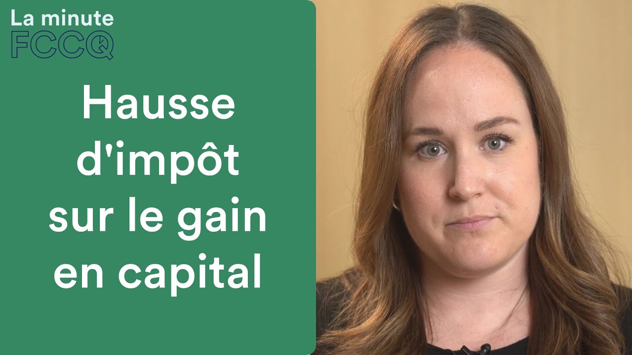 Hausse d'imp&ocirc;t sur le gain en capital | La Minute FCCQ 🎥🔍