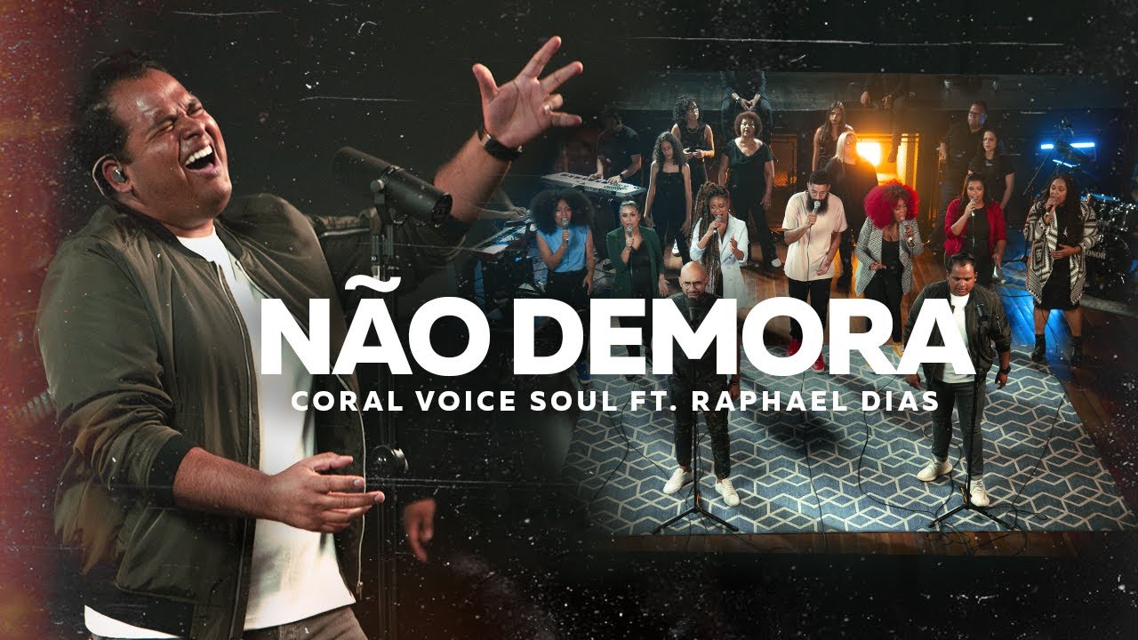 CORAL VOICE SOUL - NÃO DEMORA (CLIPE OFICIAL) FEAT. RAPHAEL DIAS