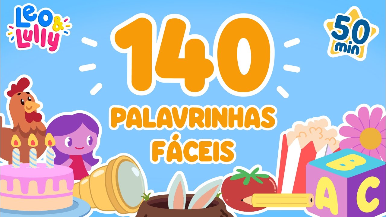 50 MINUTOS DE PALAVRINHAS FÁCEIS | COMBO DAS PALAVRINHAS FÁCEIS | 140 PALAVRAS | LEO E LULLY