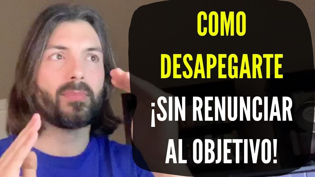 Cómo FIJAR UN OBJETIVO y DESAPEGARTE (especialmente cuando lo necesitas mucho)